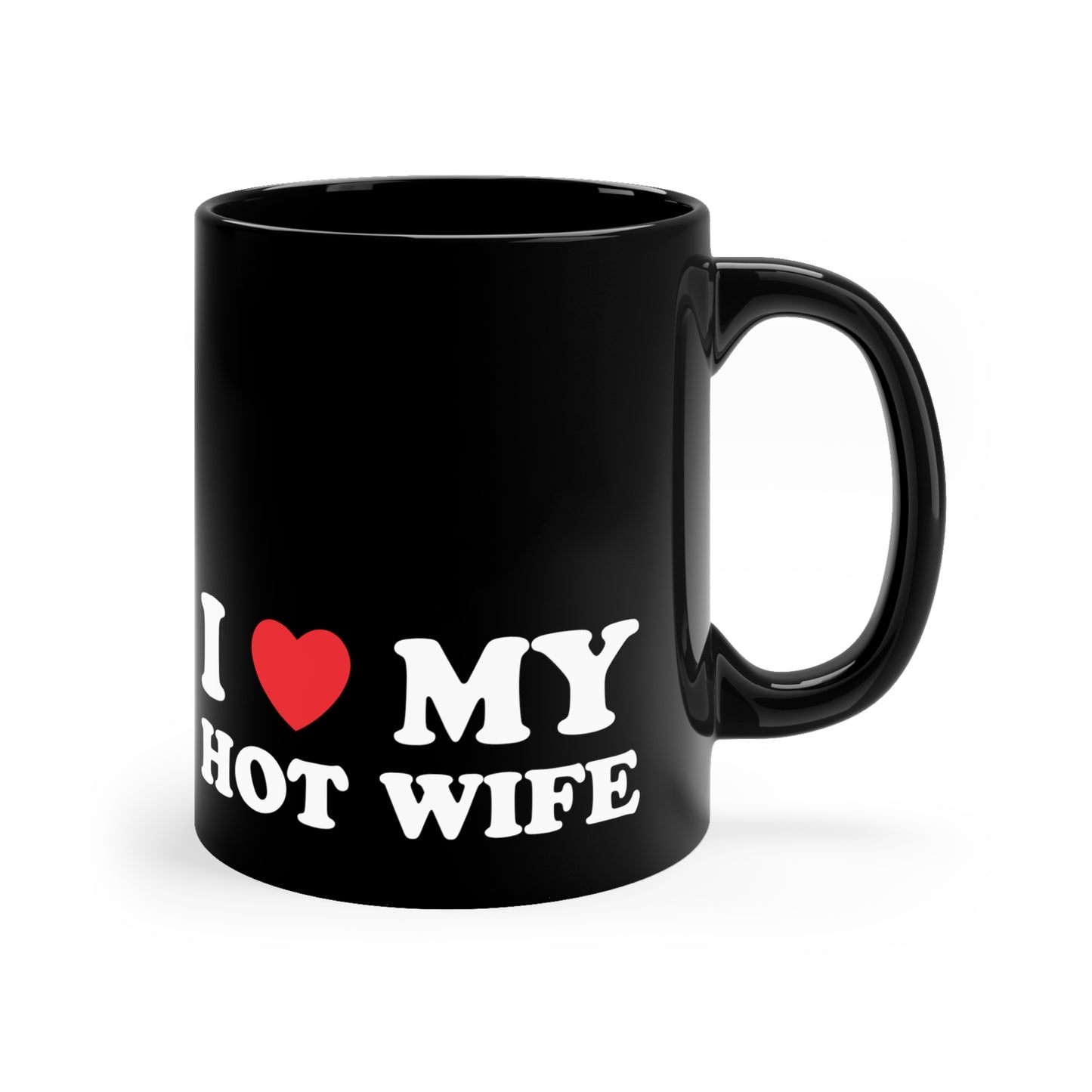 I Love My Hot Wife 11oz Black Mug
