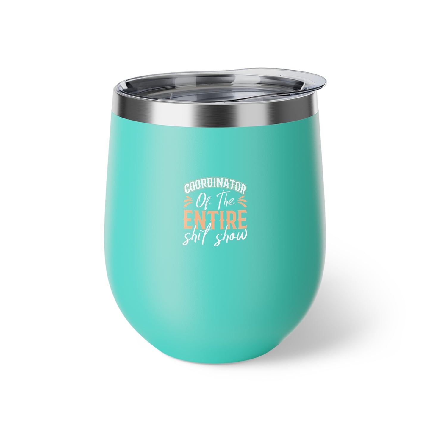 Coordinator Of The Entire Shitshow Copper Vacuum Insulated Cup, 12oz