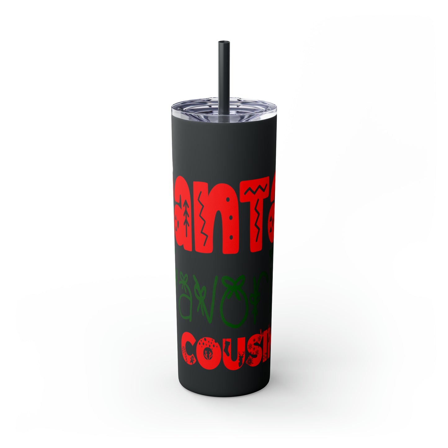 Santa's Favorite Cousin Skinny Tumbler with Straw, 20oz