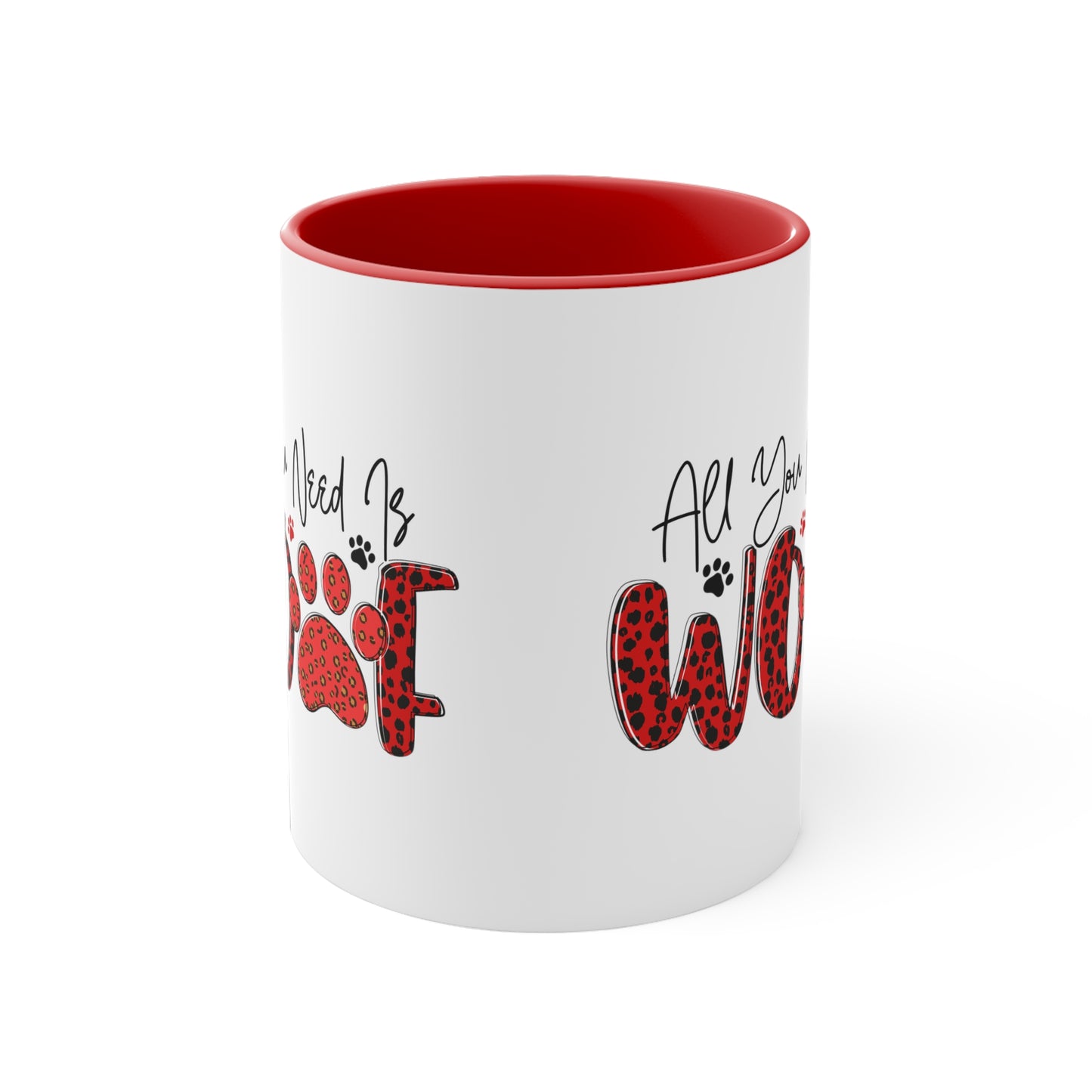 All You Need is Woof Valentines Day Accent Coffee Mug, 11oz
