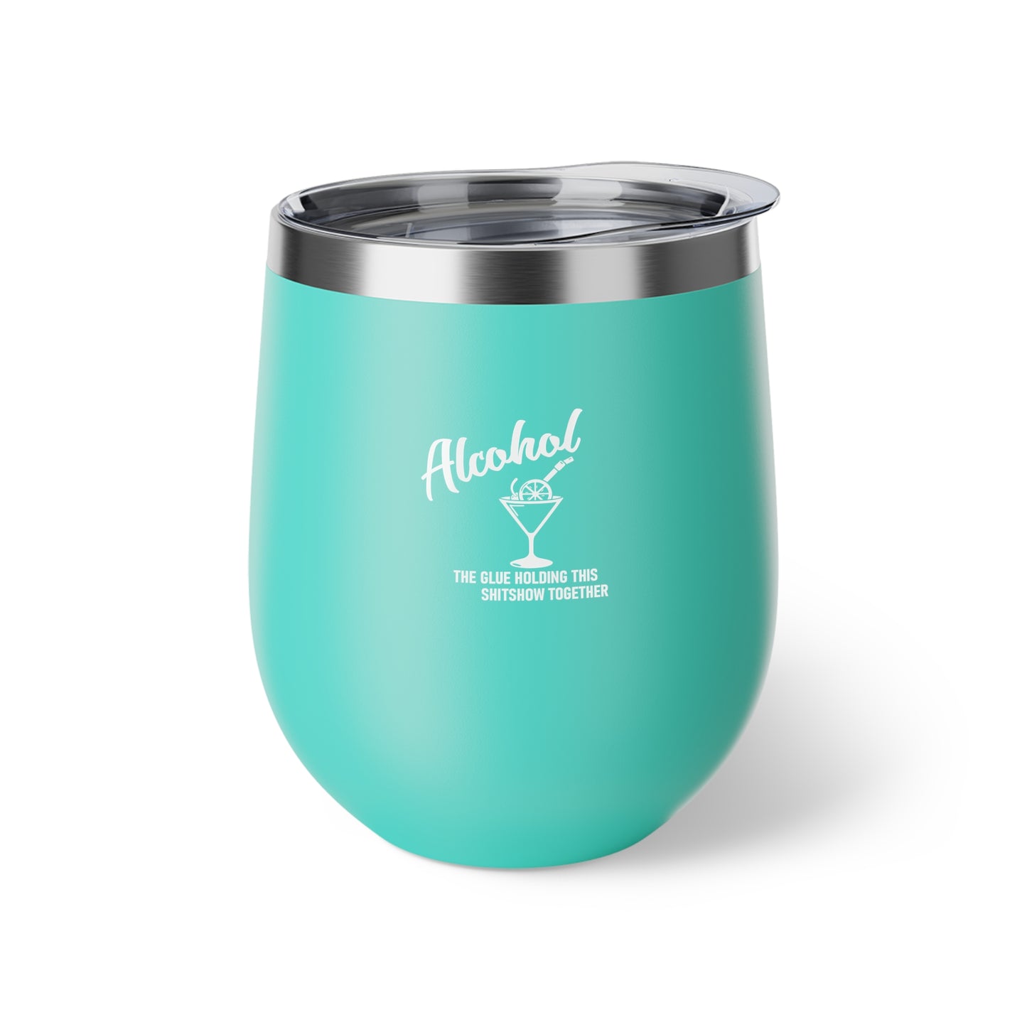 Alcohol The Glue Holding This Shitshow Together Copper Vacuum Insulated Cup, 12oz