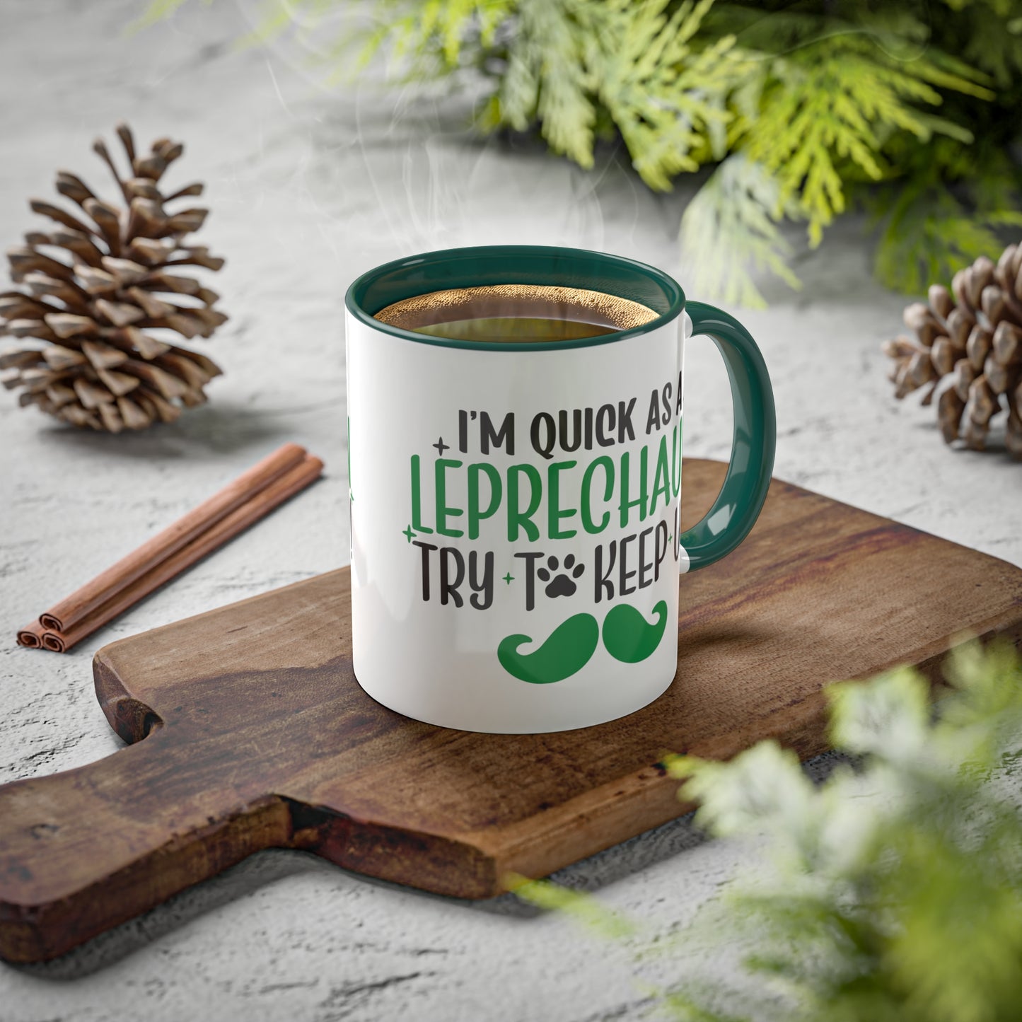I'm Quick As A Leprechaun Try To Keep Up Accent Mugs, 11oz