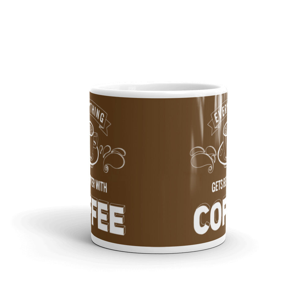 Everything Gets Better with Coffee (Brown) White glossy mug