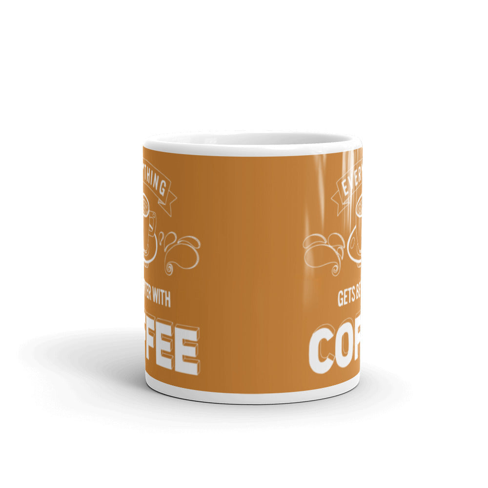 Everything Gets Better with Coffee (Bronze) White glossy mug