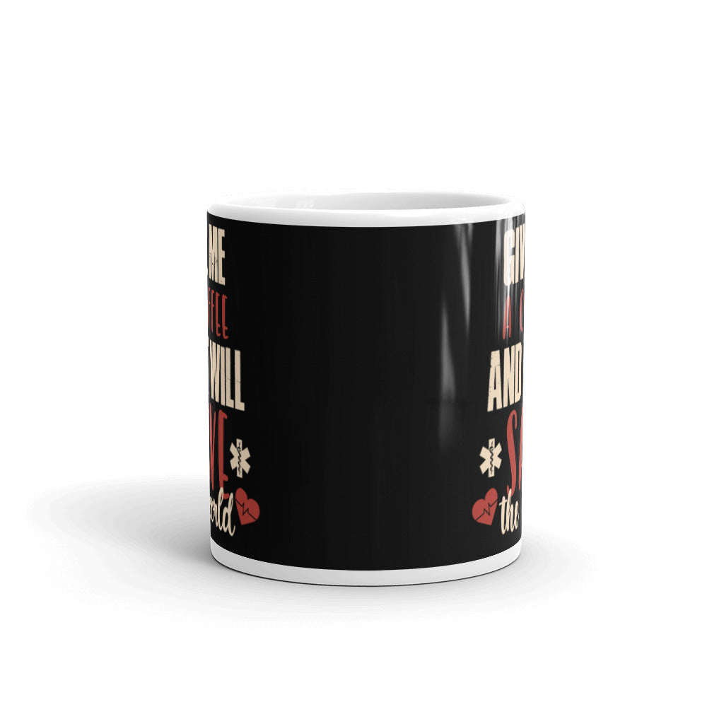 Give Me A Coffee and I will Save the World (Black) White Glossy Mug