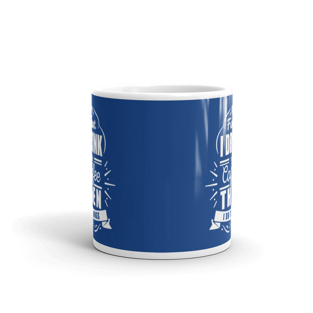 First I Drink the Coffee Then I Do Things (Red) White glossy mug