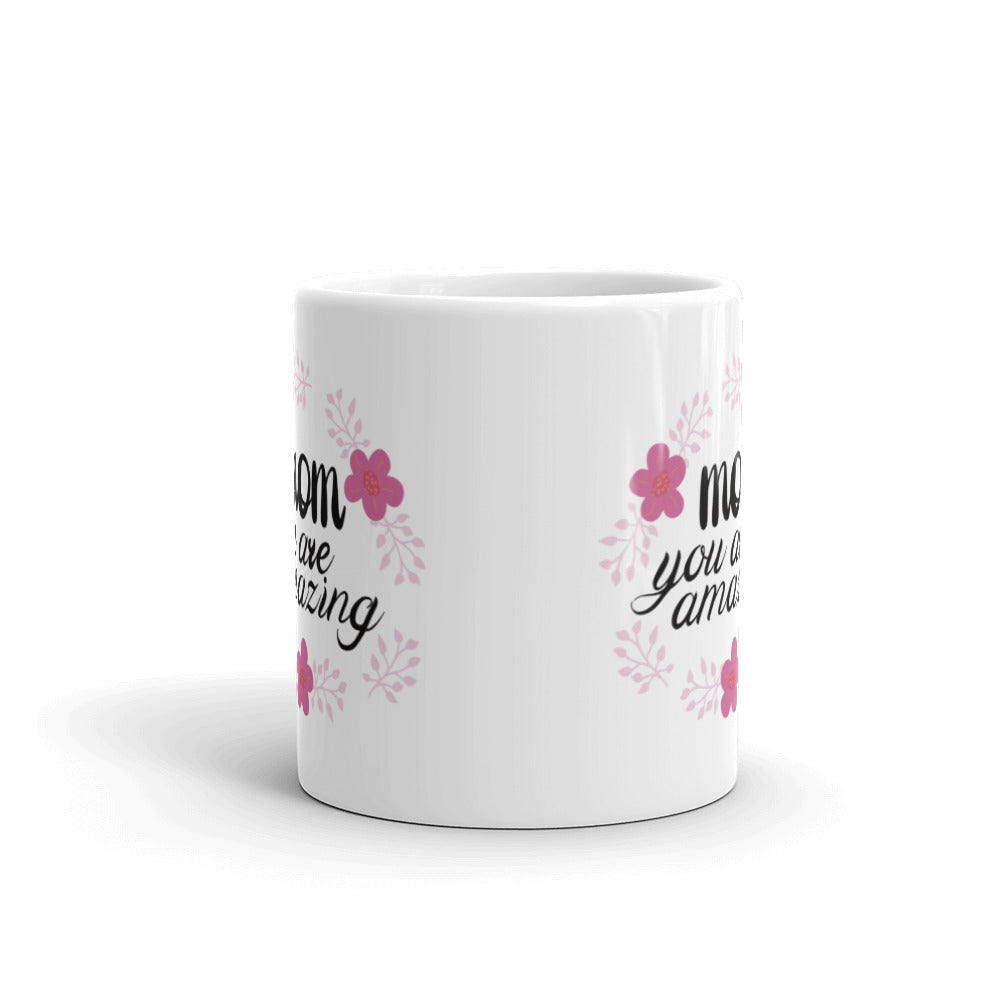Mom you are Amazing - White glossy mug