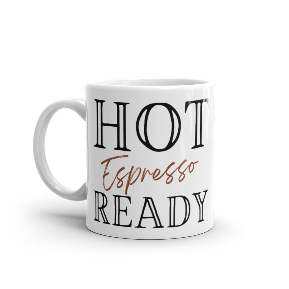 Hot Espresso Ready - White glossy mug