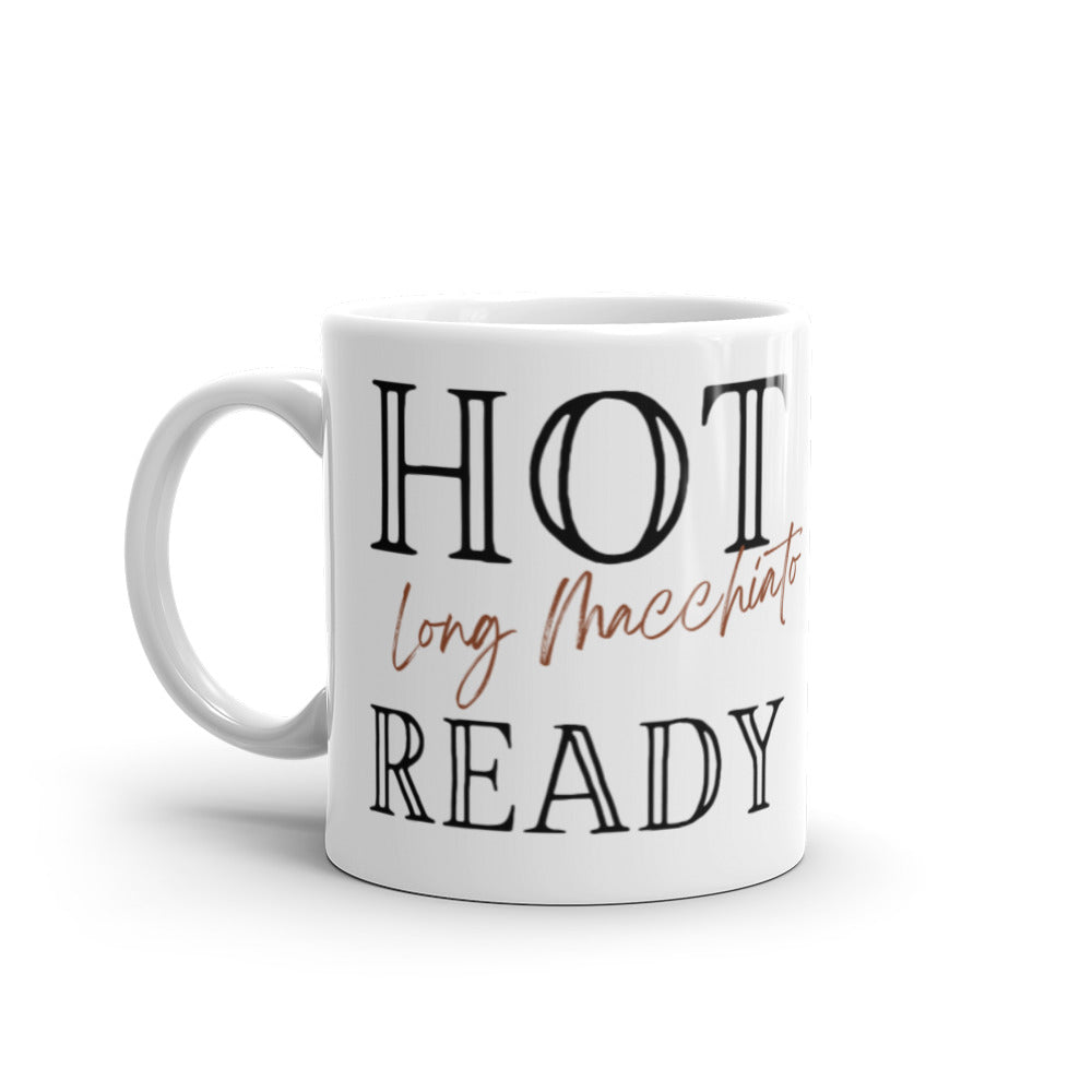 Hot Long Macchiato Ready - White glossy mug