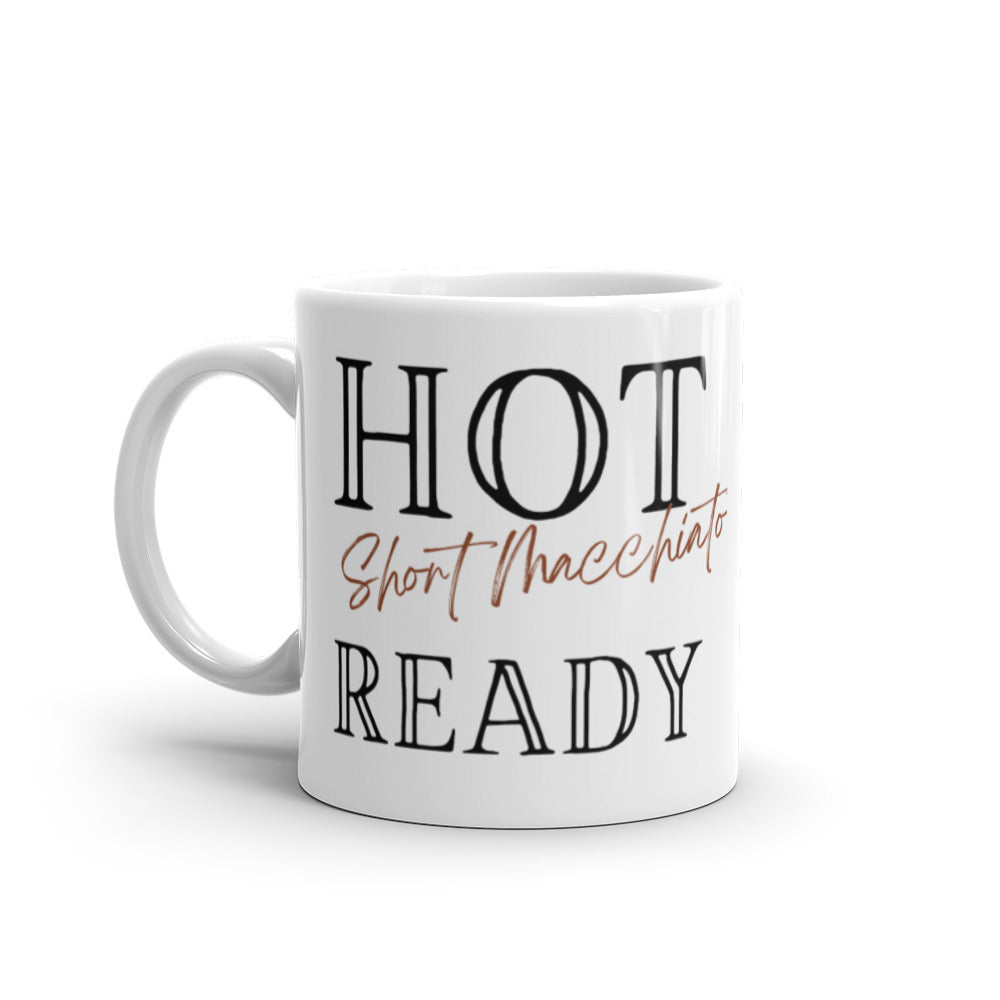 Hot Short Macchiato Ready - White glossy mug