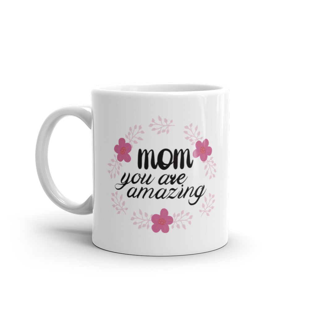 Mom you are Amazing - White glossy mug