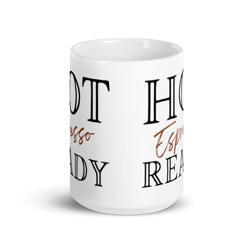 Hot Espresso Ready - White glossy mug