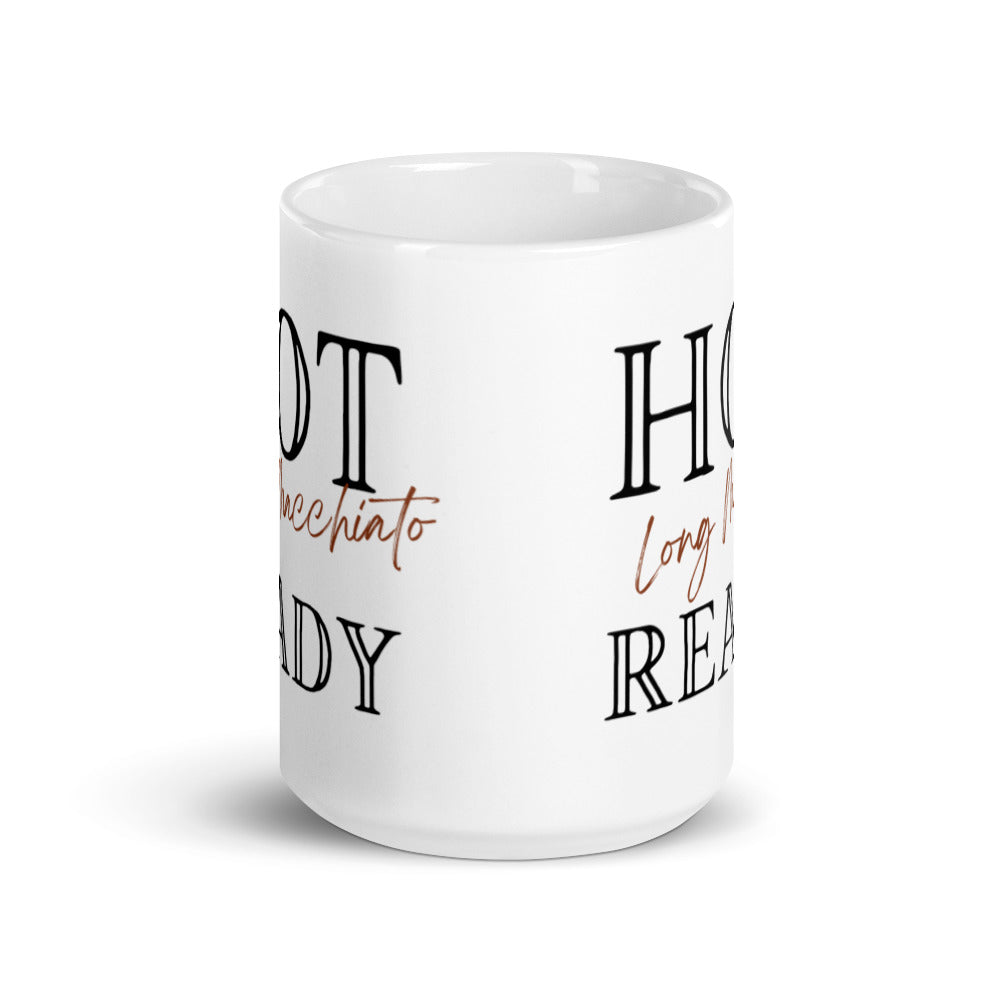 Hot Long Macchiato Ready - White glossy mug