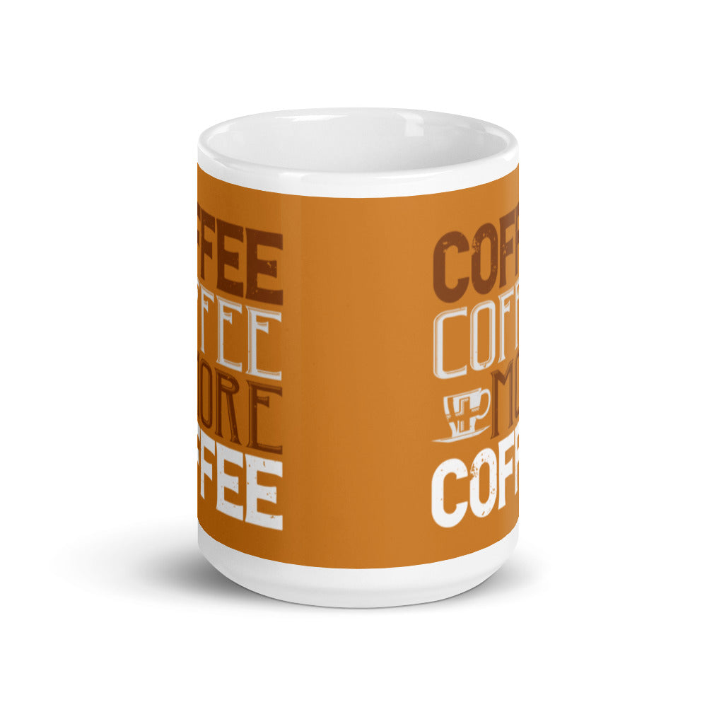 Coffee Coffee + More Coffee (Bronze) White glossy mug