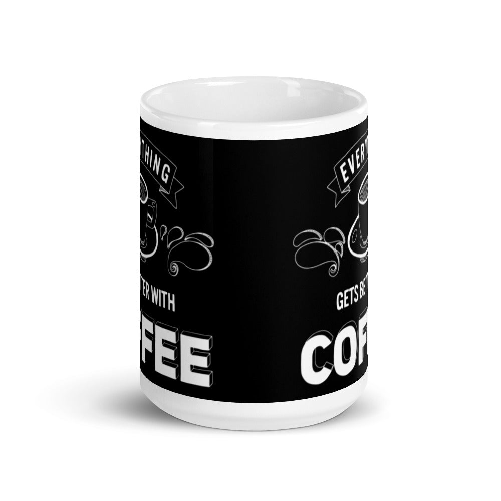 Everything Gets Better with Coffee (Black) White glossy mug