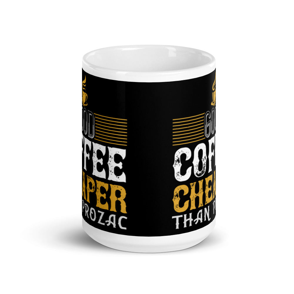 Good Coffee Cheaper than (Black) White glossy mug