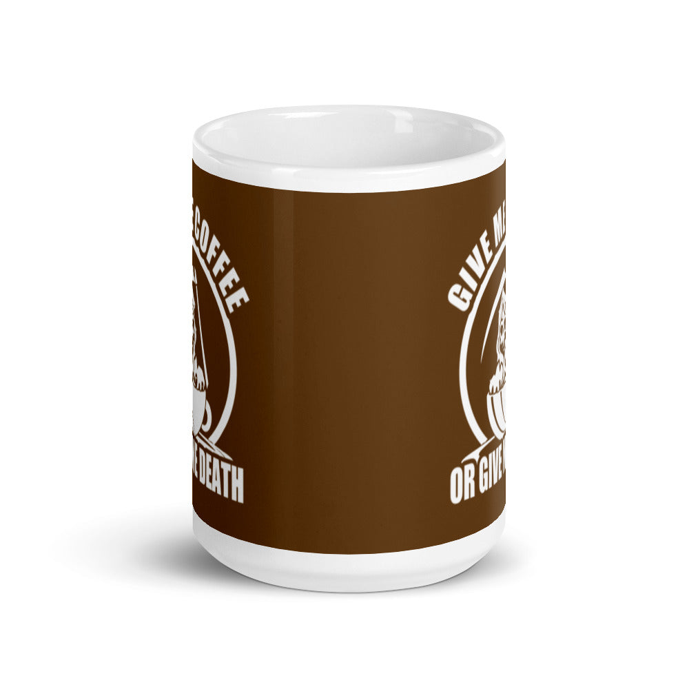 Give Me Coffee of Give Me Death (Brown) - White Glossy Mug
