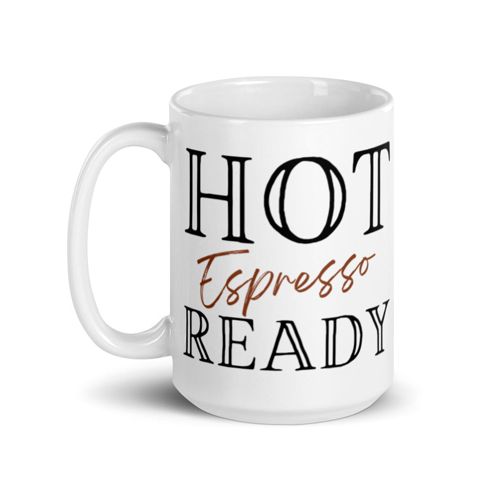 Hot Espresso Ready - White glossy mug