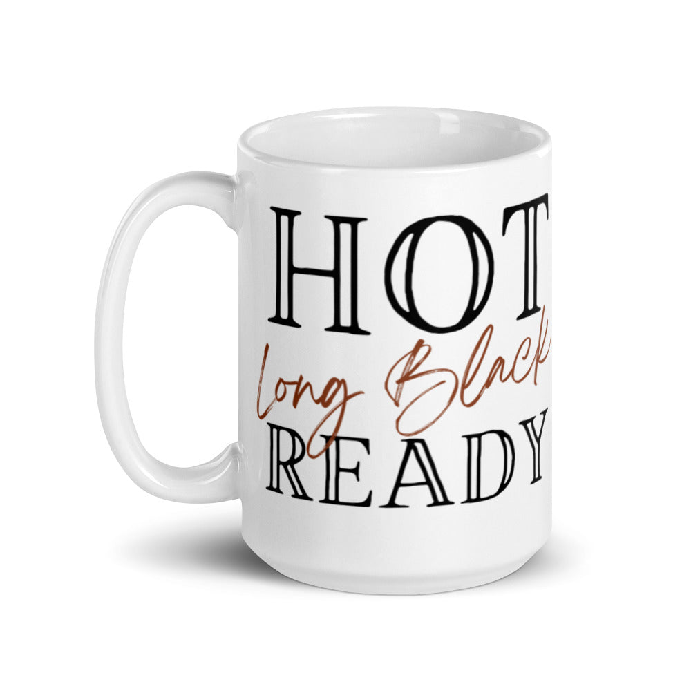 Hot Long Black Ready - White glossy mug
