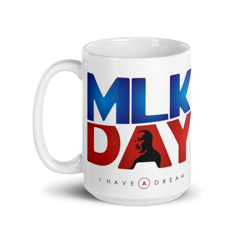 MLK Day - I have a Dream - White glossy mug- Martin Luther King Day