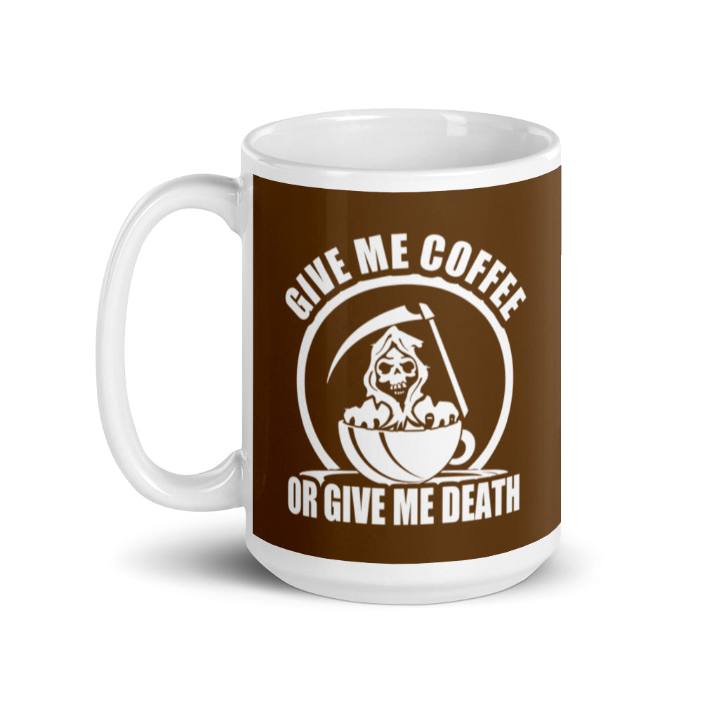 Give Me Coffee of Give Me Death (Brown) - White Glossy Mug