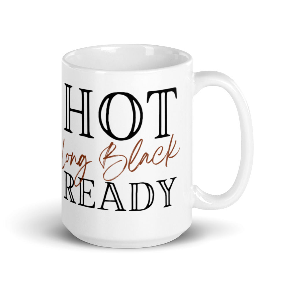 Hot Long Black Ready - White glossy mug