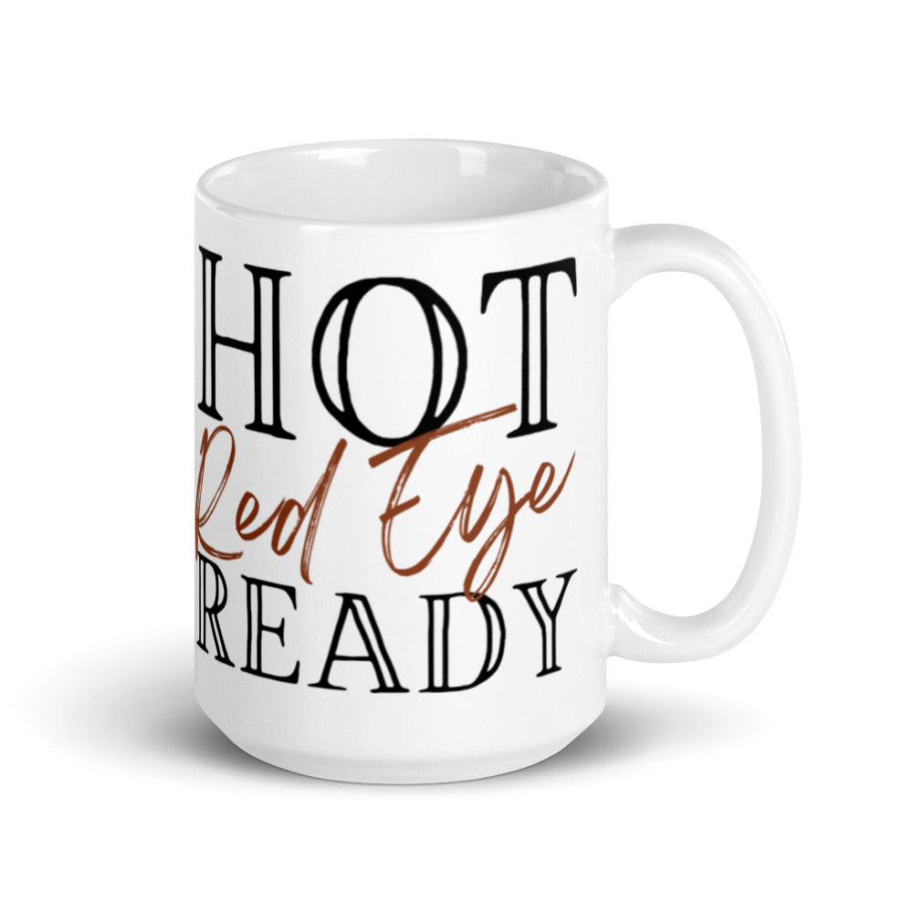Hot Red Eye Ready - White glossy mug