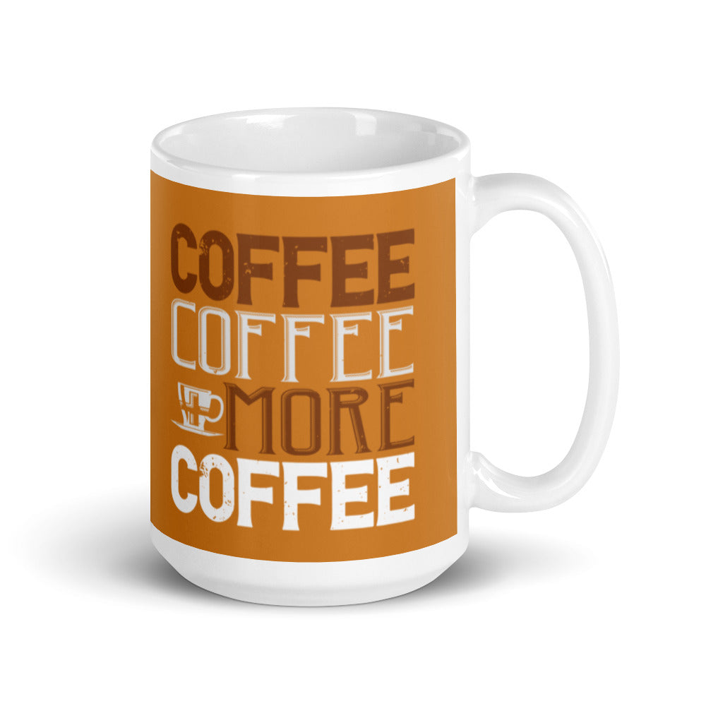 Coffee Coffee + More Coffee (Bronze) White glossy mug