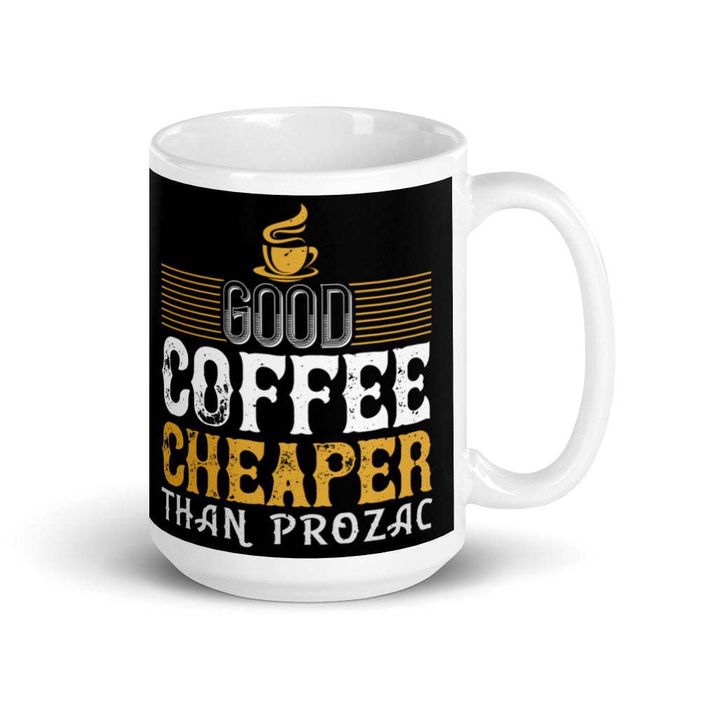 Good Coffee Cheaper than (Black) White glossy mug