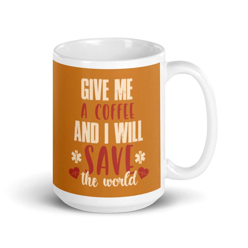 Give Me a Coffee and I will Save the Wold (Bronze) White glossy mug