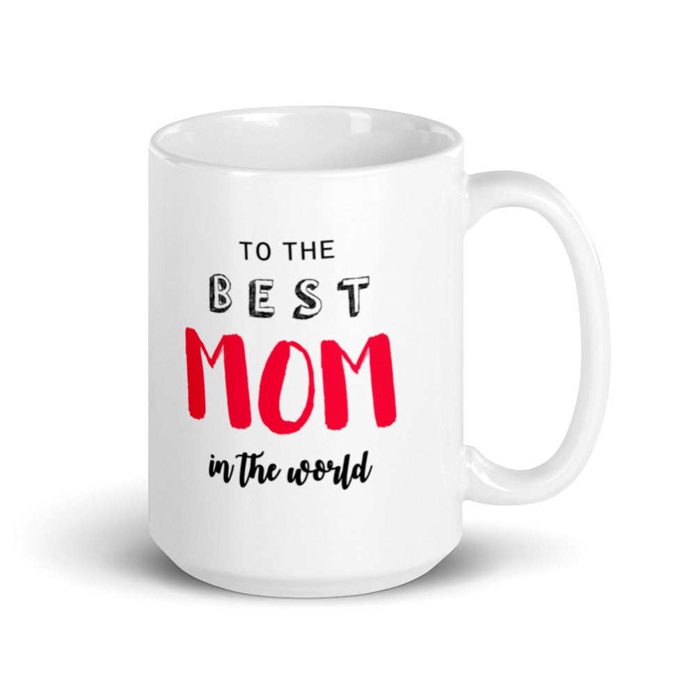 To the Best Mom in the World - White glossy mug