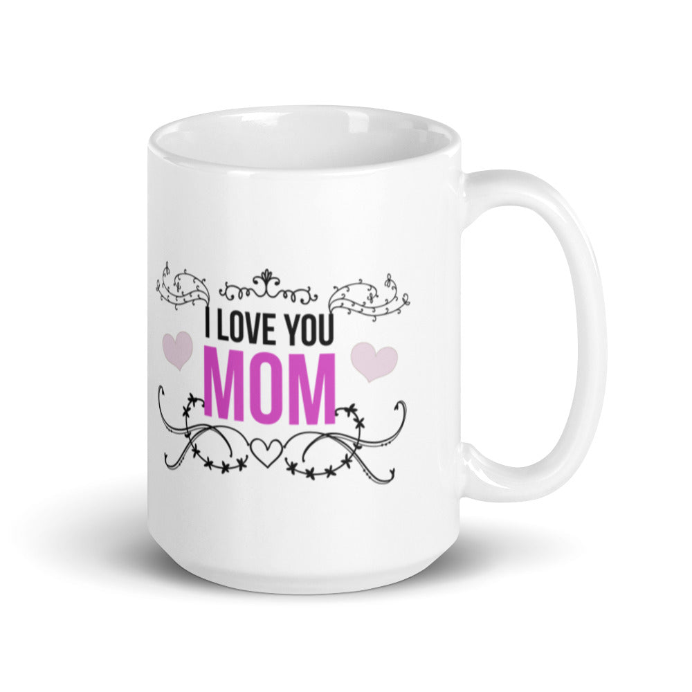 I Love You Mom - White glossy mug