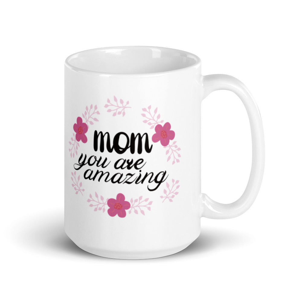 Mom you are Amazing - White glossy mug