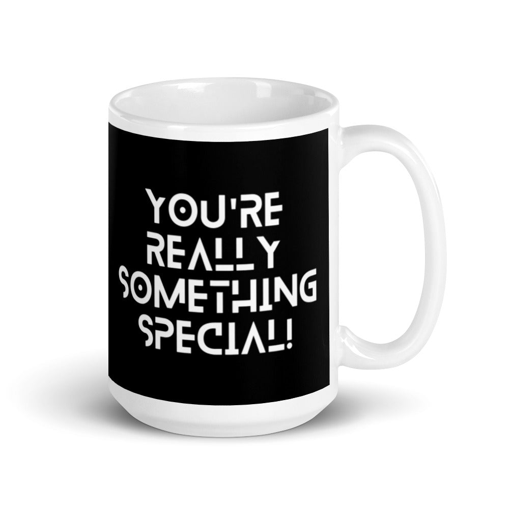 You're Really Something Special - White glossy mug
