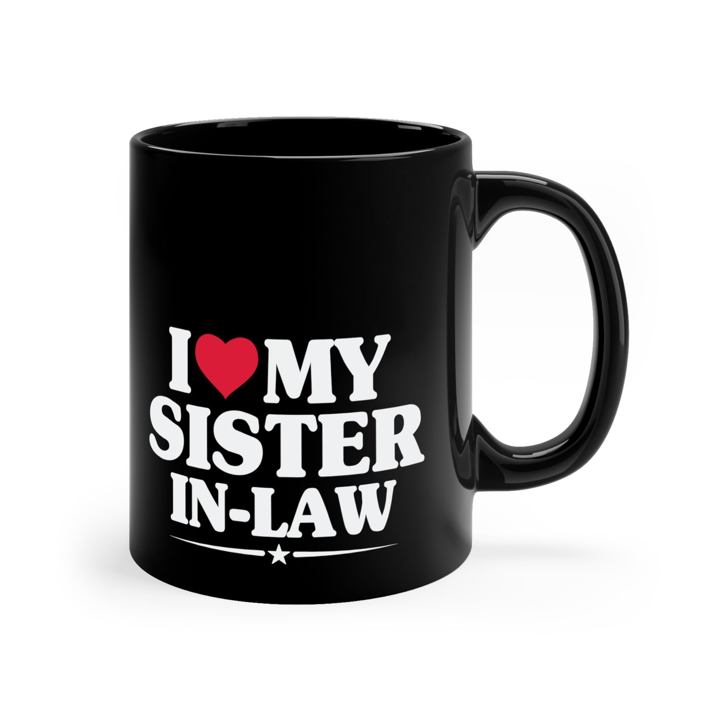 I Love My Sister-in-Law 11oz Black Mug