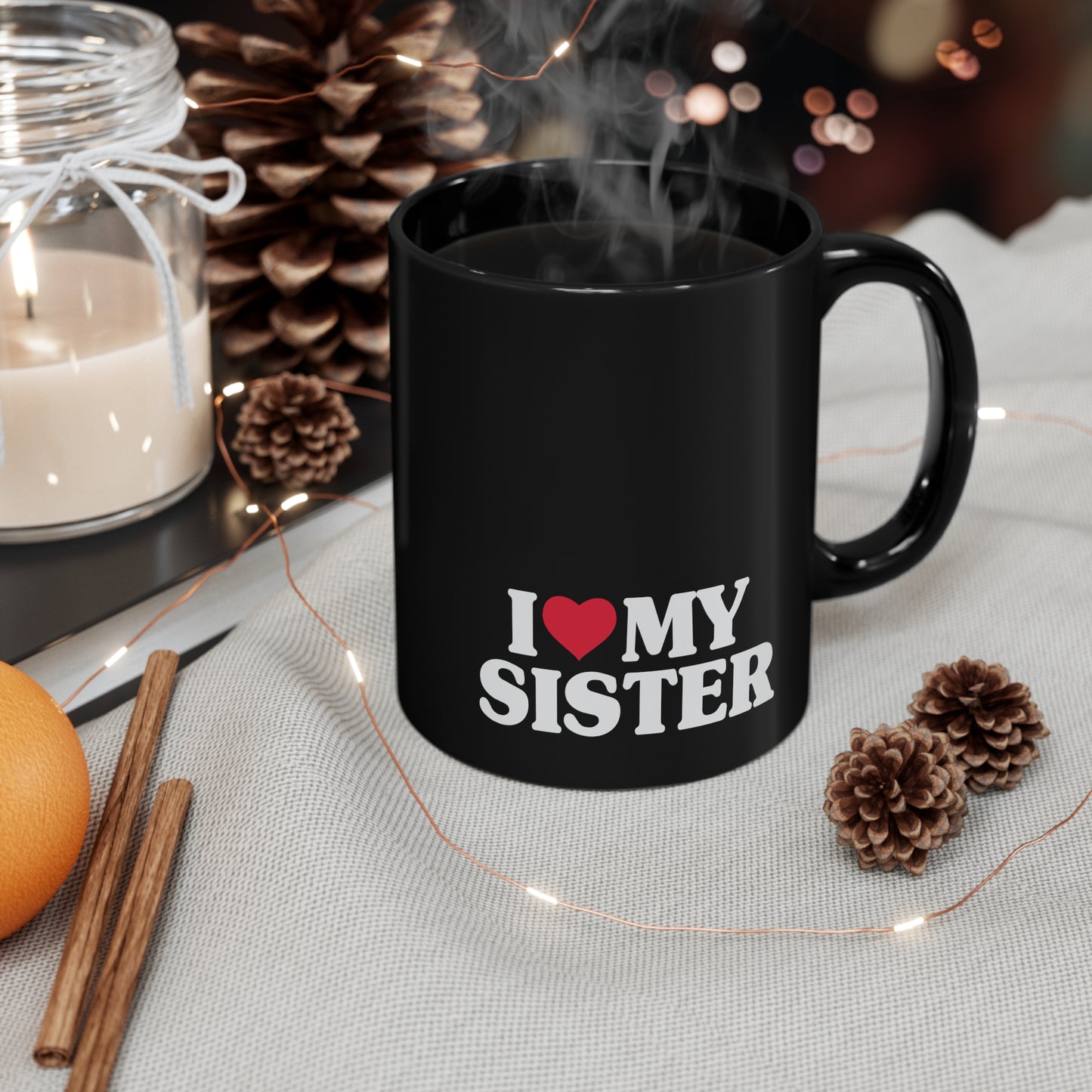 I Love My Sister 11oz Black Mug