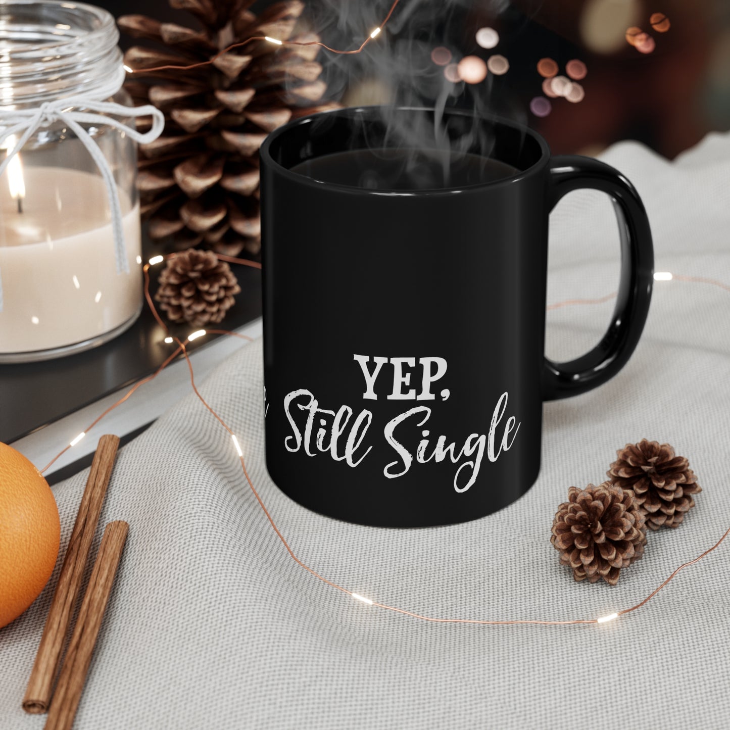 Yep, Still Single 11oz Black Mug