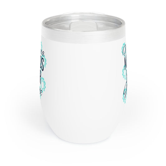 Mama Needs Her Wine Chill Wine Tumbler