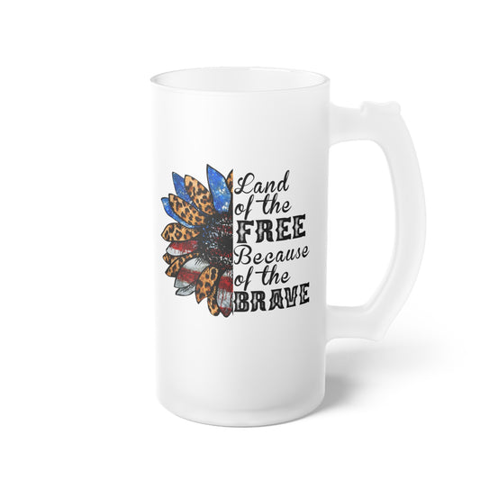 Land of The Free Because of the Brave Frosted Glass Beer Mug