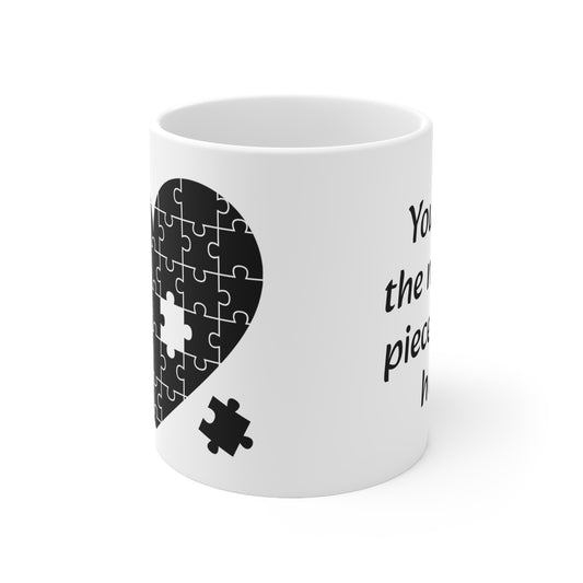 You Own The Missing Piece of My Heart Ceramic Mug 11oz