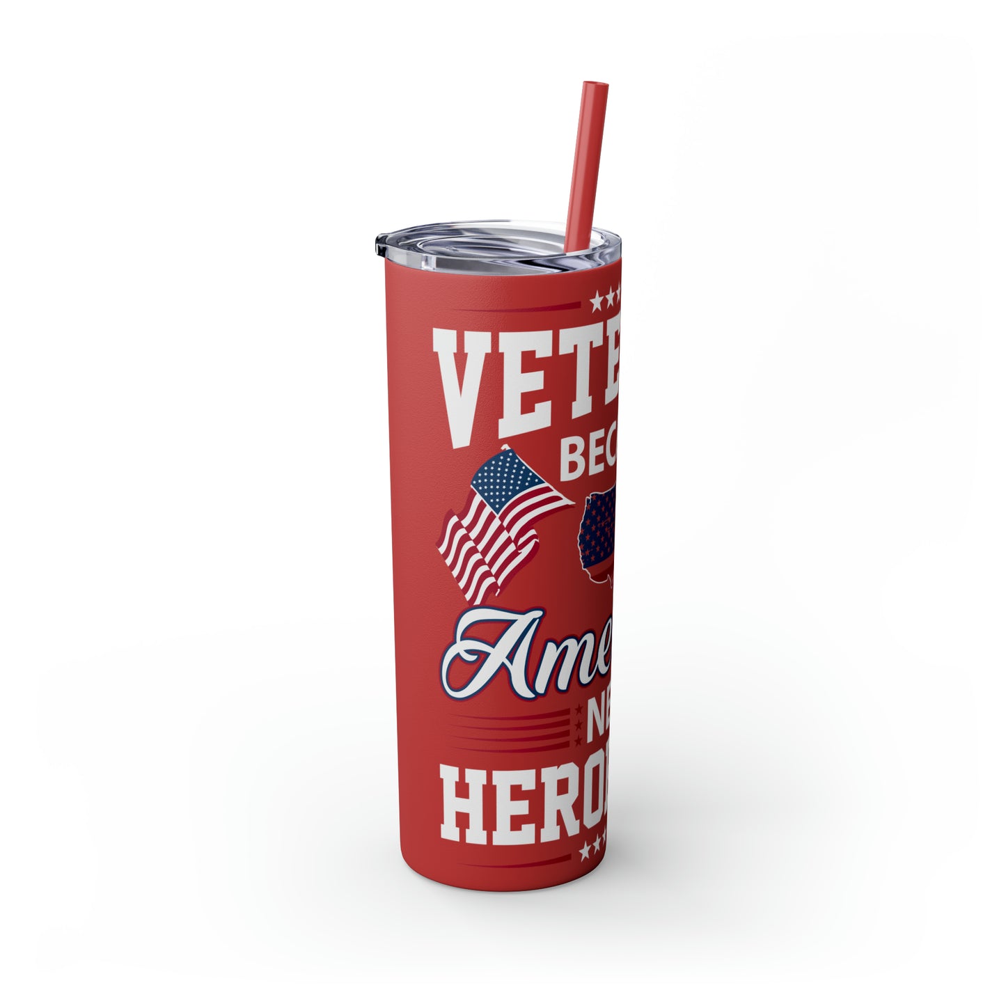Veterans Because America Needs Heros Too Veterans Day Skinny Tumbler with Straw, 20oz