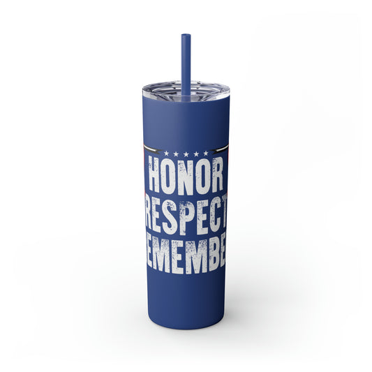 Honour Respect Remember Veterans Day Skinny Tumbler with Straw, 20oz