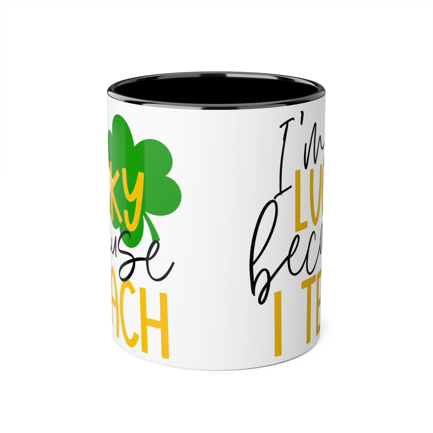 I'm Lucky Because I Teach 11oz Mug