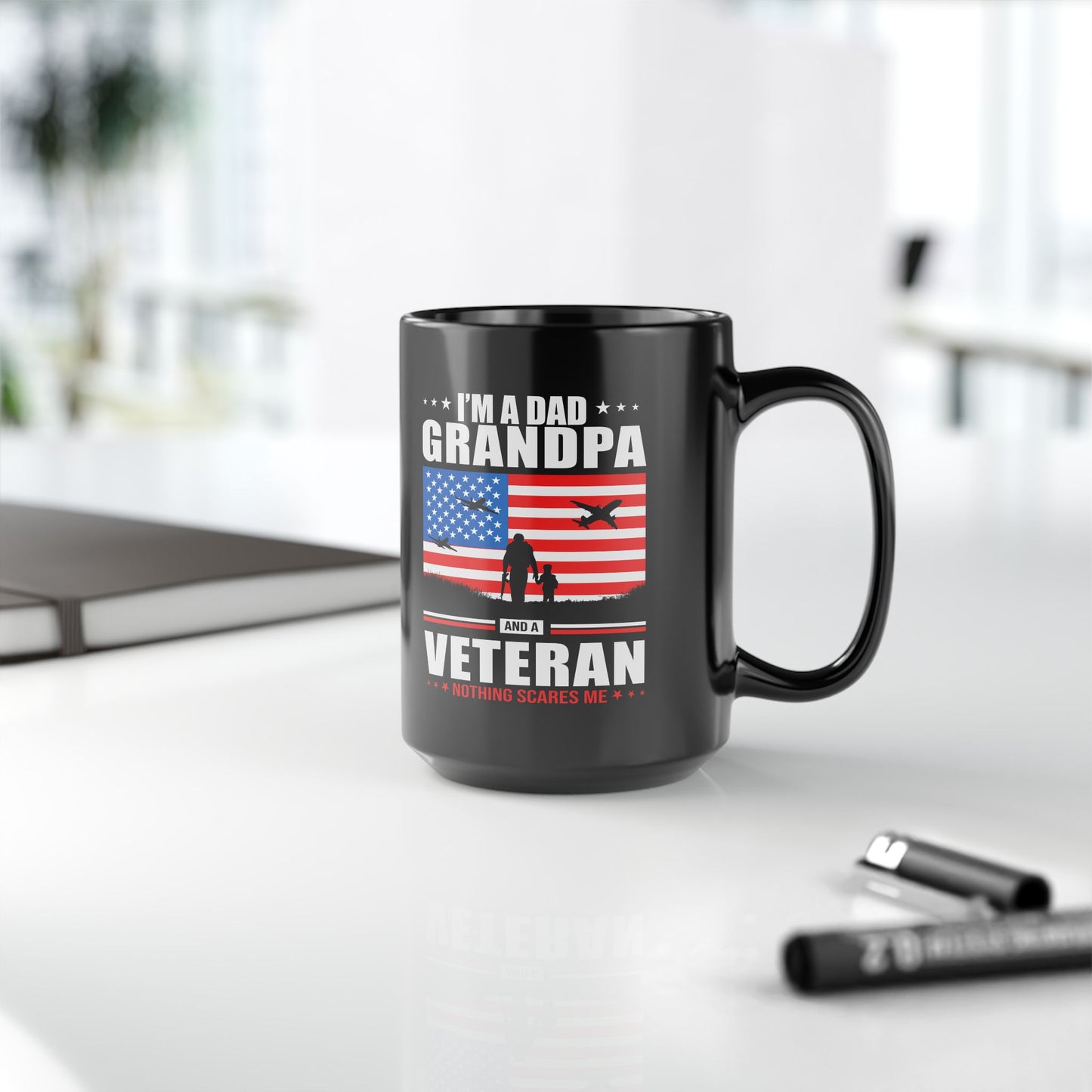 I'm A Dad, Grandpa and A Veteran, Nothing Scares Me, Dad Mug, Veteran Mug, Grandpa Mug, Black Mug (11oz, 15oz)