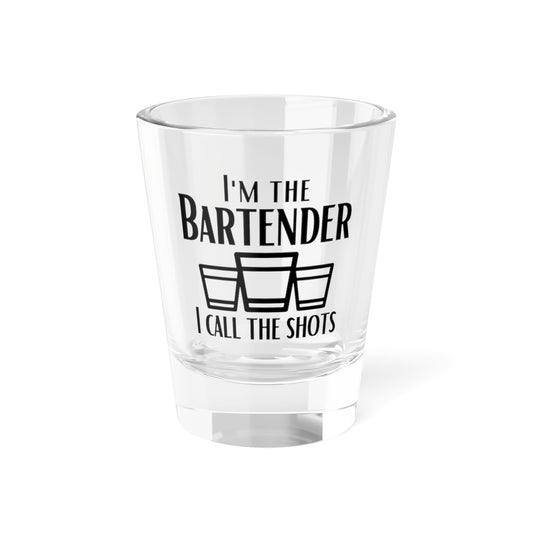 I'm The Bartender I Call the Shots Shot Glass 1.5oz