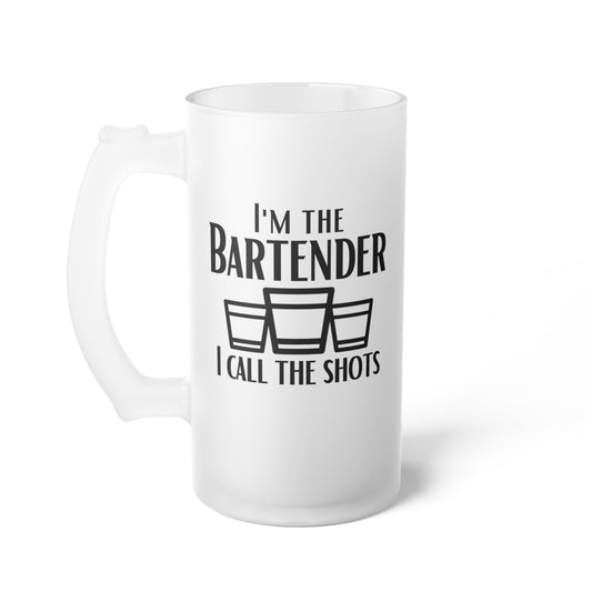 I'm The Bartender I Call the Shots Frosted Glass Beer Mug