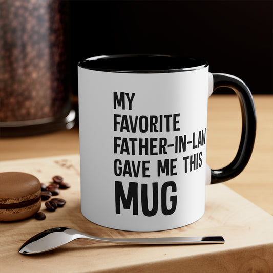 My Favorite Father-In-Law Gave Me This Mug Accent Coffee Mug, 11oz