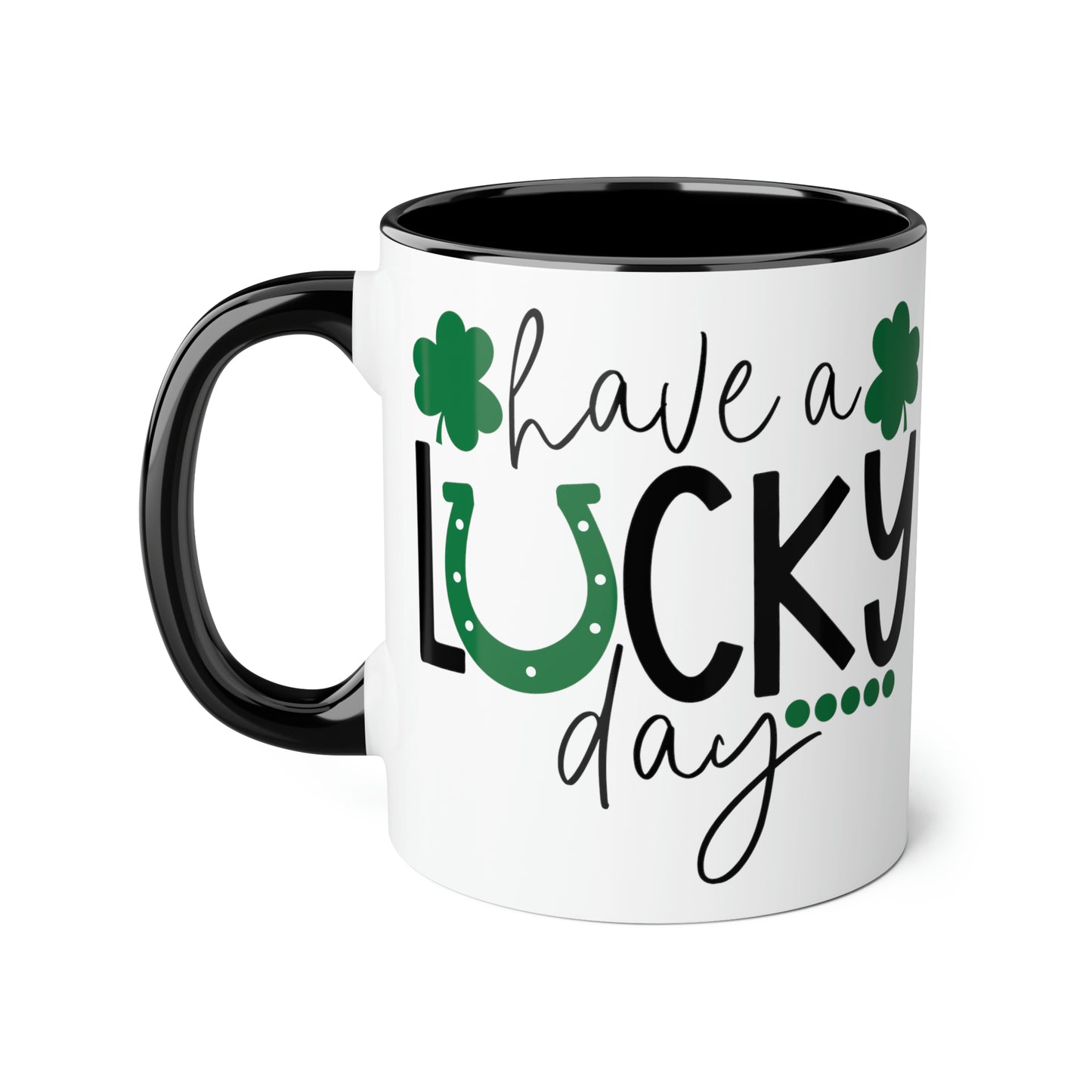 Have A Lucky Day 11oz Mug