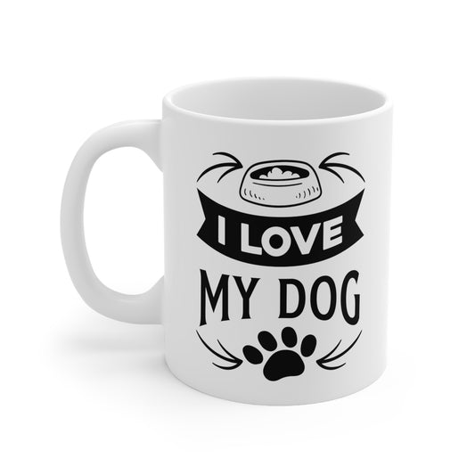 I Love My Dog Ceramic Mug 11oz