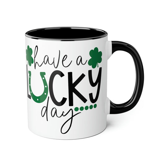 Have A Lucky Day 11oz Mug